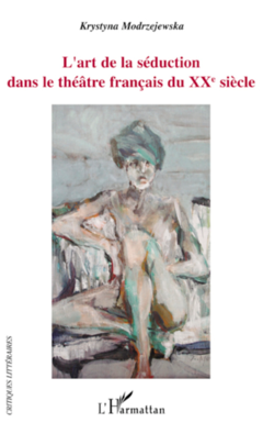 L'art de la séduction dans le théâtre français du XXe siècle