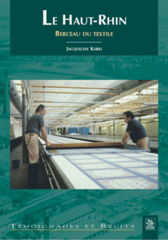 Haut-Rhin,  berceau du textile (Le)