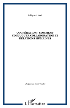 COOPÉRATION : COMMENT CONJUGUER COLLABORATION ET RELATIONS HUMAINES