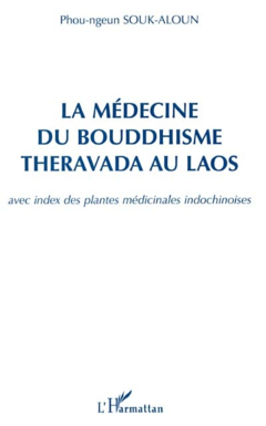 La médecine du bouddhisme theravada au Laos avec index des plantes médicinales indochinoises