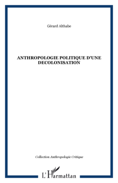 ANTHROPOLOGIE POLITIQUE D'UNE DECOLONISATION
