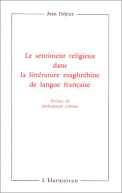 Le sentiment religieux dans la littérature maghrébine de langue française