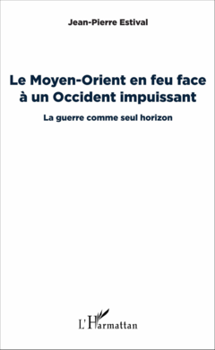 Le Moyen-Orient en feu face à un Occident impuissant