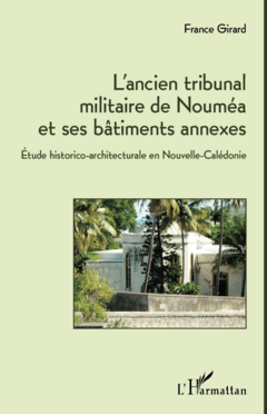 L'ancien tribunal militaire de Nouméa et ses bâtiments annexes