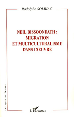 Neil Bissoondath : migration et multiculturalisme dans l'oeuvre