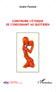 Construire l'éthique de l'enseignant au quotidien
