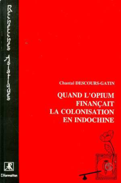 Quand l'opium finançait la colonisation de l'Indochine