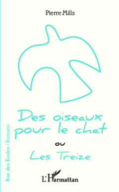 Des oiseaux pour le chat ou Les Treize
