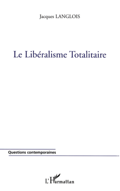LE LIBÉRALISME TOTALITAIRE