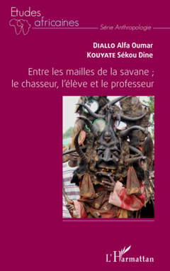 Entre les mailles de la savane ; le chasseur, l'élève et le professeur