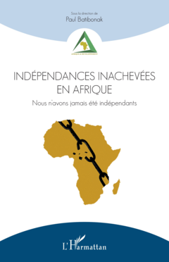 Indépendances inachevées en Afrique