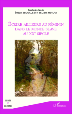 Ecrire ailleurs au féminin dans le monde Slave au XX eme siècle