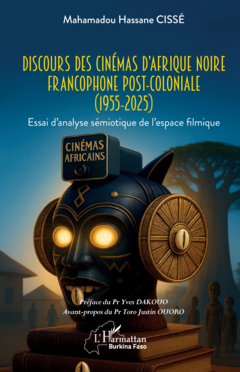 Discours des cinémas d’Afrique noire francophone post-coloniale (1955-2025)