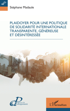 Plaidoyer pour une politique de solidarité internationale transparente, généreuse et désintéressée