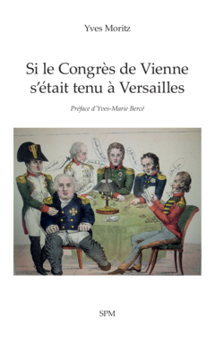 Si le Congrès de Vienne s’était tenu à Versailles