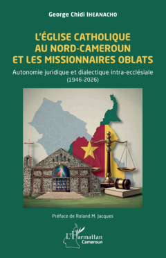 L’Église catholique au Nord-Cameroun et les missionnaires Oblats
