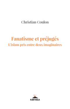 Fanatisme et préjugés. L'islam pris entre deux imaginaires