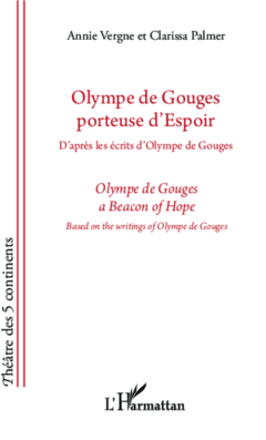 Olympe de Gouges porteuse d'espoir / a Beacon of Hope