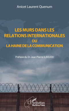 Les murs dans les relations internationales ou la haine de la communication