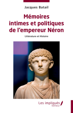 Mémoires intimes et politiques de l’empereur Néron