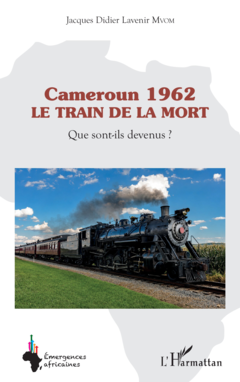 Cameroun 1962 Le train de la mort