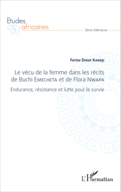 Le vécu de la femme dans les récits de Buchi Emecheta et de Flora Nwapa