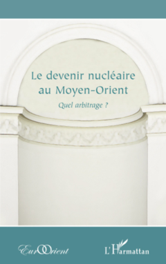 Le devenir nucléaire au Moyen-Orient