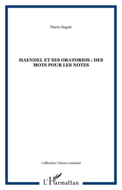 HAENDEL ET SES ORATORIOS : DES MOTS POUR LES NOTES