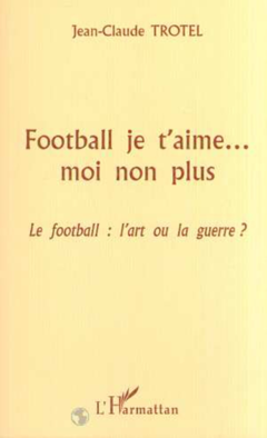 FOOTBALL JE T'AIME… MOI NON PLUS