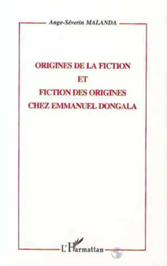 ORIGINES DE FICTION ET FICTION DES ORIGINES CHEZ EMMANUEL DONGALA