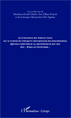 La convention des Nations Unies sur le contrat de transport international des marchandises effectué entièrement ou partiellement