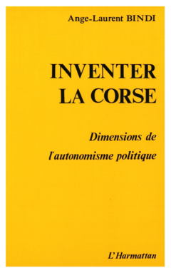 Inventer la Corse - Dimension de l'autonomisme politique