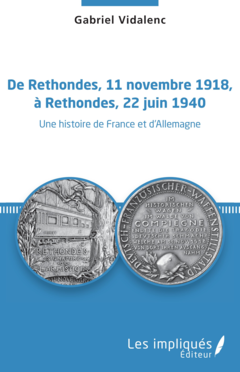 De Rethondes, 11 novembre 1918, à Rethondes, 22 juin 1940