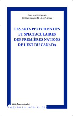 Arts performatifs et spectaculaires des Premières Nations de l'Est du Canada