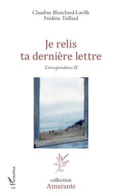 Je relis ta dernière lettre