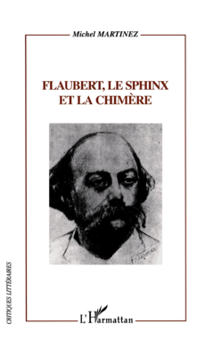FLAUBERT, LE SPHINX ET LA CHIMÈRE
