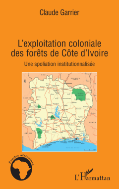 L'exploitation coloniale des forêts en Côte d'Ivoire