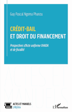 crédit-bail et droit du financement prospectives d'acte uniforme ohada et de fiscalité