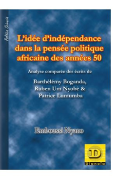 L' idée d' indépendance dans la pensée politique africaine des années 50