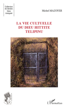 La vie cultuelle du dieu hittite Télipinu