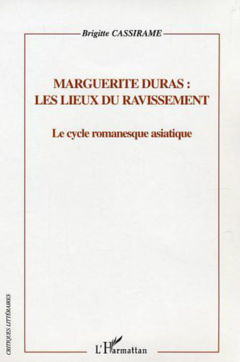 Marguerite Duras : les lieux du ravissement