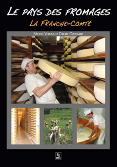 Pays des fromages (Le) - La Franche-Comté