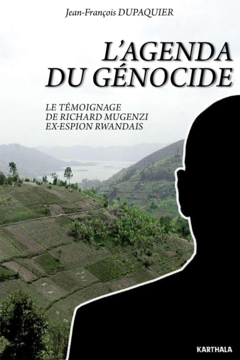 Agenda du génocide. Le témoignage de Richard Mugenzi ex-espion rwandais (L')