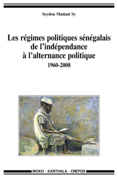 Régimes politiques sénégalais de l'indépendance à l'alternance politique 1960-2008 (Les)
