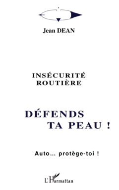 INSECURITE ROUTIERE - DEFENDS TA PEAU !