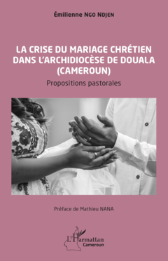 La crise du mariage chrétien dans l'archidiocèse de Douala au Cameroun