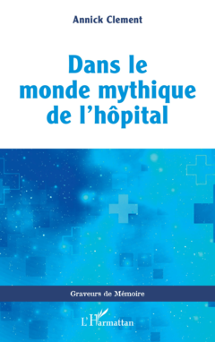 Dans le monde mythique de l’hôpital