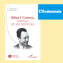 Jean-Michel Wavelet lève le voile sur le rapport aux femmes d’Albert Camus