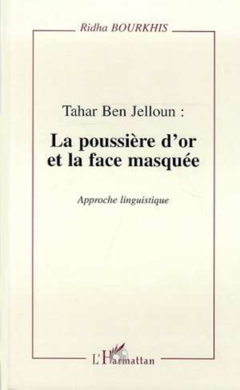 Tahar Ben Jelloun : la poussière d'or et la face masquée
