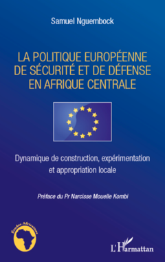 La politique européenne de sécurité et de défense en Afrique centrale